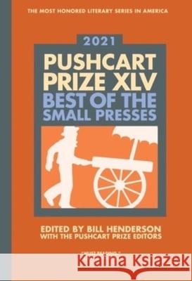 The Pushcart Prize XLV: Best of the Small Presses 2021 Edition Henderson, Bill 9780960097708 Pushcart Press