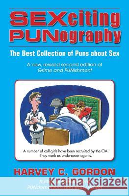 SEXciting PUNography: The Best Collection of Puns About Sex Gordon, Harvey C. 9780960140206 Punster's Press