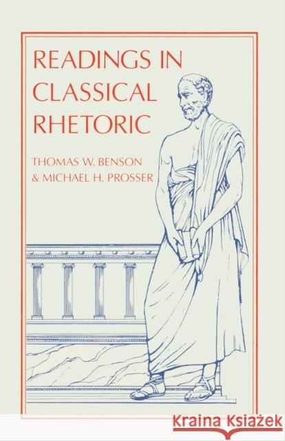 Readings in Classical Rhetoric Thomas W. Benson Michael H. Prosser 9780961180034