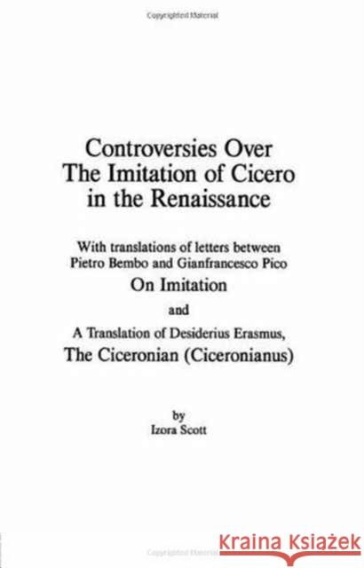 Controversies Over the Imitation of Cicero in the Renaissance Izora Scott Nina Allene Ed. Allene Ed. Wheele Scott James J. Murphy 9780961180096 Lawrence Erlbaum Associates