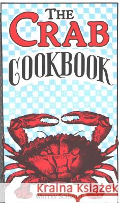 The Crab Cookbook Whitney Schmidt 9780961300883