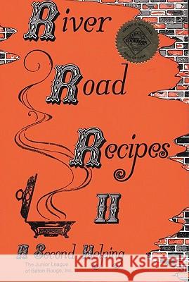 River Road Recipes II: A Second Helping The Junior League of Baton Rouge Inc 9780961302696 Junior League of Baton Rouge
