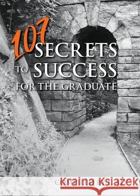 107 Secrets to Success for the Graduate Eugene Kelly 9780961449674 Marshwinds Press Company
