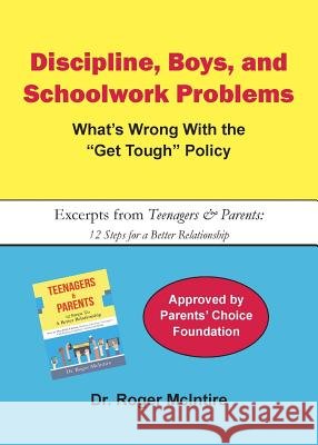 Discipline, Boys, and School Problems: What's Wrong with the Get Tough Policy? Roger Warren McIntire 9780961451974 Summit Crossroads Press