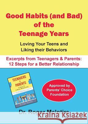 Good Habits (and Bad) of the Teenager Years: Loving Your Teens and Liking Their Behaviors Roger Warren McIntire 9780961451981 Summit Crossroads Press