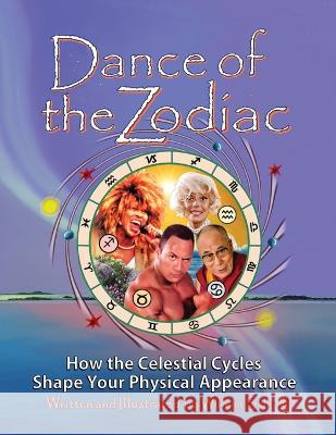 Dance of the Zodiac: How the Celestial Cycles Shape Your Physical Appearance William Arthur Schreib   9780961462734 Starry-Eyed Productions