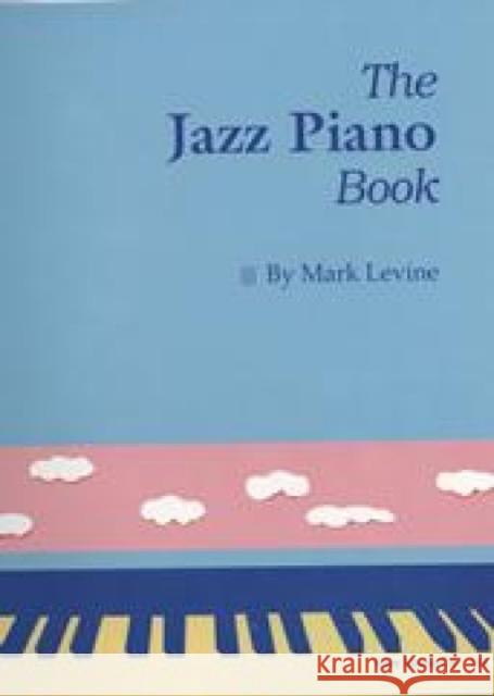 The Jazz Piano Book Mark Levine 9780961470159 Sher Music Co ,U.S.
