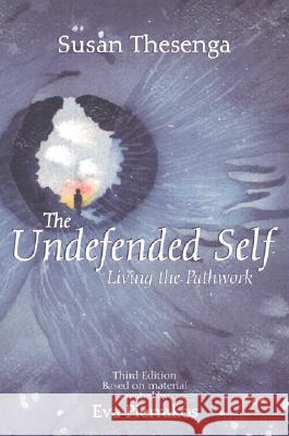 The Undefended Self: Living the Pathwork Susan Thesenga Eva Pierrakos ASHA Greer 9780961477776 Pathwork Press