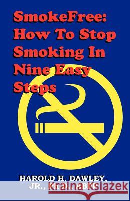 Smokefree--How to Stop Smikong in Nine Easy Steps Harold H. Dawley 9780961720209 