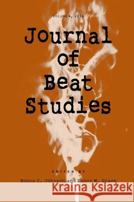 Journal of Beat Studies Vol. 4 Ronna C. Johnson Nancy M. Grace 9780961951849