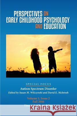 Perspectives on Early Childhood Psychology and Education: Autism Spectrum Disorder Vincent C. Alfonso Susan M. Wilczynski David E. McIntosh 9780961951894