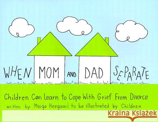 When Mom and Dad Separate: Children Can Learn to Cope with Grief from Divorce Heegaard, Marge Eaton 9780962050220 Woodland Press (MN)