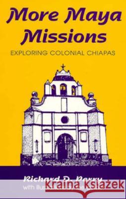 More Maya Missions: Exploring Colonial Chiapas  9780962081125 University of New Mexico Press