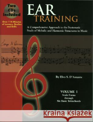 Ear Training, Volume I: Scale Forms Through Six Basic Tetrachords [With 2 CD's] Elvo S. D'Amante 9780962094125 Encore Music Publishing Company