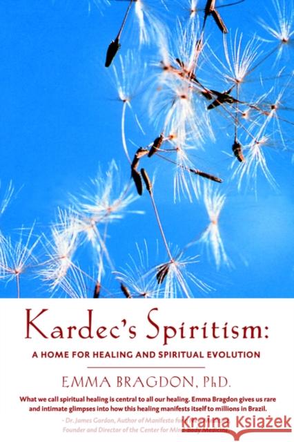 Kardec's Spiritism: A Home for Healing and Spiritual Evolution Bragdon, E. 9780962096051 Lightening Up Press