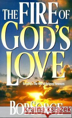 Fire of Gods Love B. Sorge, Bob Sorge 9780962118548 Oasis House