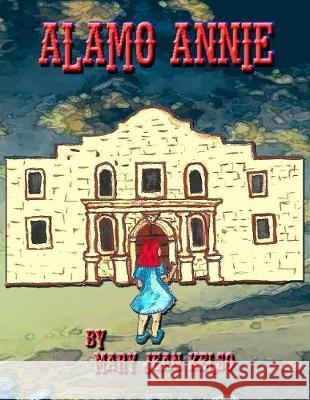 Alamo Annie Mary Jean Kelso Wendy Whiteman 9780962140679 Markel Press