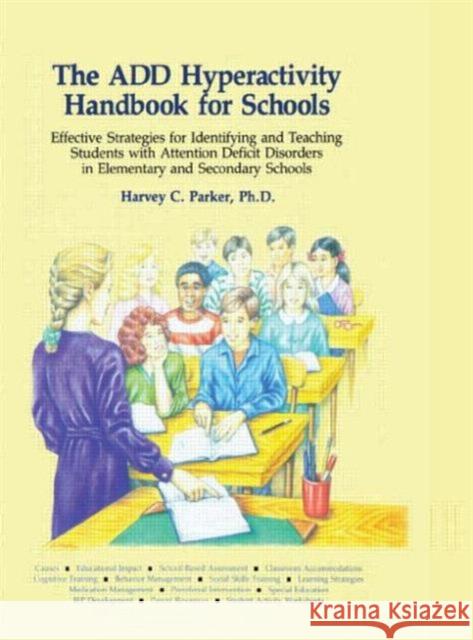 The ADD Hyperactivity Handbook For Schools Harvey C. Parker Harvey C. Parker  9780962162923 Taylor & Francis