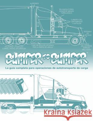 BUMPERTOBUMPER(R), La guía completa para operaciones de autotransporte de carga: La guía completa para operaciones de autotransporte de carga Mike Byrnes and Associates 9780962168796