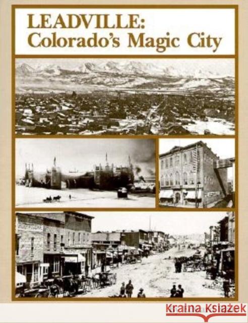 Leadville: Colorado's Magic City Edward Blair Harlan N. Barton 9780962386893