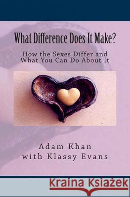 What Difference Does It Make?: How the Sexes Differ and What You Can Do About It Evans, Klassy 9780962465659 YouMe Works