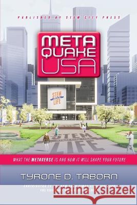 Metaquake USA: What the Metaverse is and how it will shape your future Tyrone Taborn 9780962489914