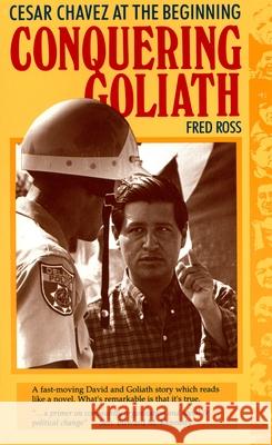 Conquering Goliath: Cesar Chavez at the Beginning Fred Ross   9780962529801