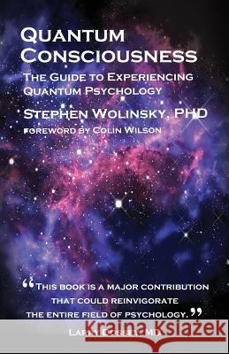 Quantum Consciousness: The Guide to Experiencing Quantum Psychology Wolinsky, Stephen 9780962618482 Bramble Books