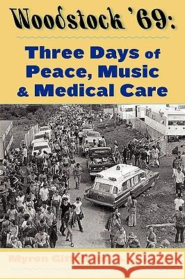 Woodstock '69: Three Days of Peace, Music, and Medicine Myron Gittell Jack Kelly 9780962635731 Load N Go Press