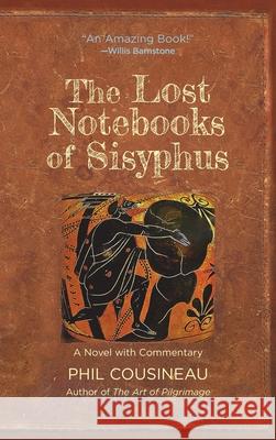 The Lost Notebooks of Sisyphus Phil Cousineau 9780962654817