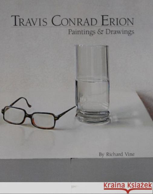 Travis Conrad Erion : Paintings & Drawings Richard Vine 9780962688126
