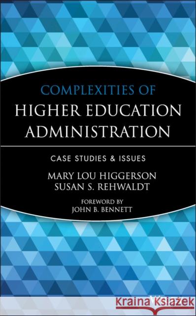 Complexities of Higher Education Administration: Case Studies and Issues Higgerson, Mary Lou 9780962704277 John Wiley & Sons