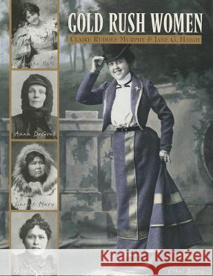 Gold Rush Women Claire Rudolf Murphy Jane G. Haigh 9780962753053