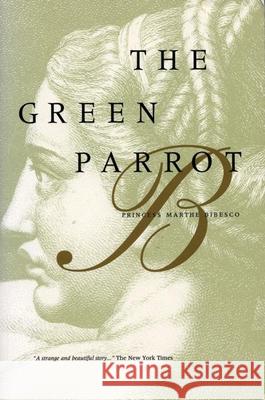 The Green Parrot Bibesco, Marthe 9780962798795