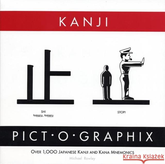Kanji Pict-O-Graphix: Over 1,000 Japanese Kanji and Kana Mnemonics Rowley, Michael 9780962813702 Stone Bridge Press