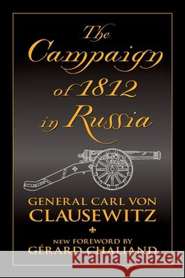 Campaign of 1812 in Russia Carl von Clausewitz 9780962871580 Blue Crane Books,U.S.