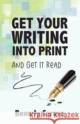 Get Your Writing Into Print: and Get It Read Caruso, Beverly A. 9780962903823