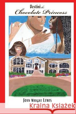Destini the Chocolate Princess Joan Wrigh 9780962983214 Joval Publishing, LLC