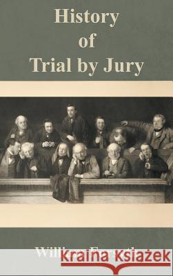 History of Trial by Jury William Forsyth 9780963010681 Lawbook Exchange, Ltd.