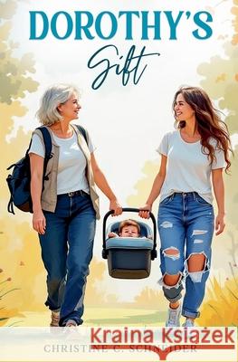 Dorothy's Gift Christine Schneider 9780963021441