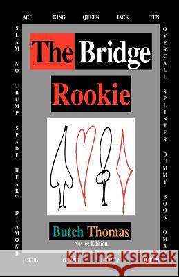 The Bridge Rookie Butch Thomas 9780963030290 Thomas Publishing Company