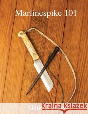 Marlinespike 101 Gene Bjerke 9780963150547 Petrel Publishing