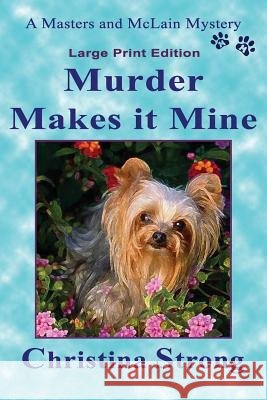 Murder Makes it Mine (18-point) Strong, Christina 9780963156334