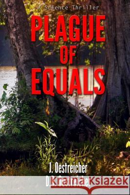 Plague of Equals: A Science Thriller of International Disease, Politics and Drug Discovery. J. Oestreicher D. R. Oestreicher 9780963175540 Omega Cat Press