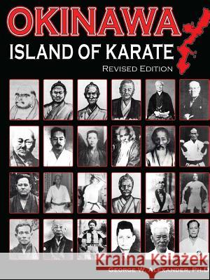 Okinawa Island of Karate George Alexander 9780963177506