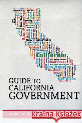 Guide to California Government League of Women Voters of California 9780963246516 League of Women Voters of California