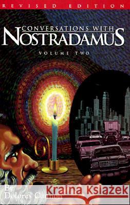 Conversations with Nostradamus:  Volume 2 : His Prophecies Explained Dolores Cannon Nostradamus 9780963277619 Ozark Mountain Publishing