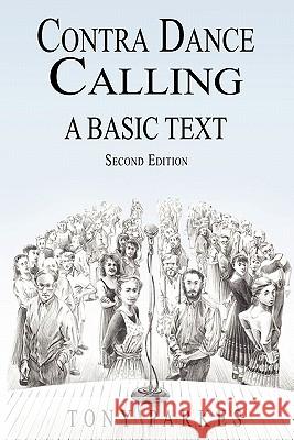 Contra Dance Calling: A Basic Text (Second Edition) Parkes, Tony 9780963288035 Hands Four Productions