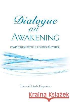 Dialogue on Awakening: Communion with the Christ Tom Carpenter 9780963305145