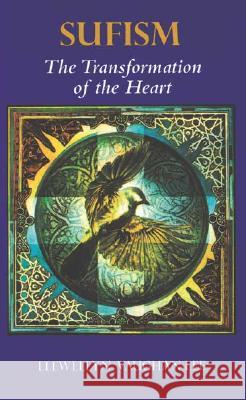 Sufism: The Transformation of the Heart Llewellyn Vaughan-Lee 9780963457448 Golden Sufi Center